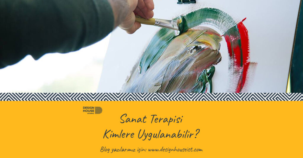 design-house-sanat-terapisi-kimlere-uygulanabilir