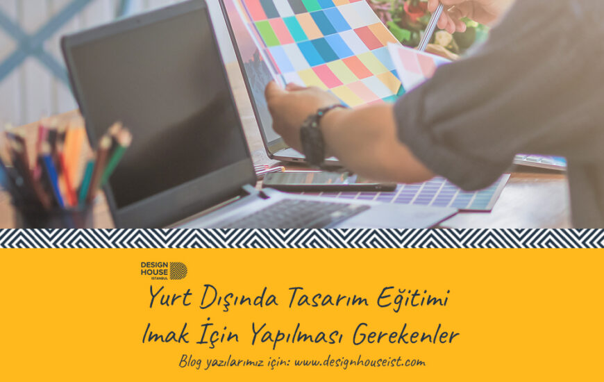 Yurt Dışında Tasarım Eğitimi Almak İçin Yapılması Gerekenler