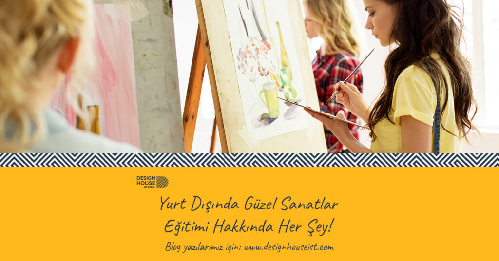 design-house-yurt-disinda-guzel-sanatlar-egitimi-hakkinda-her-sey