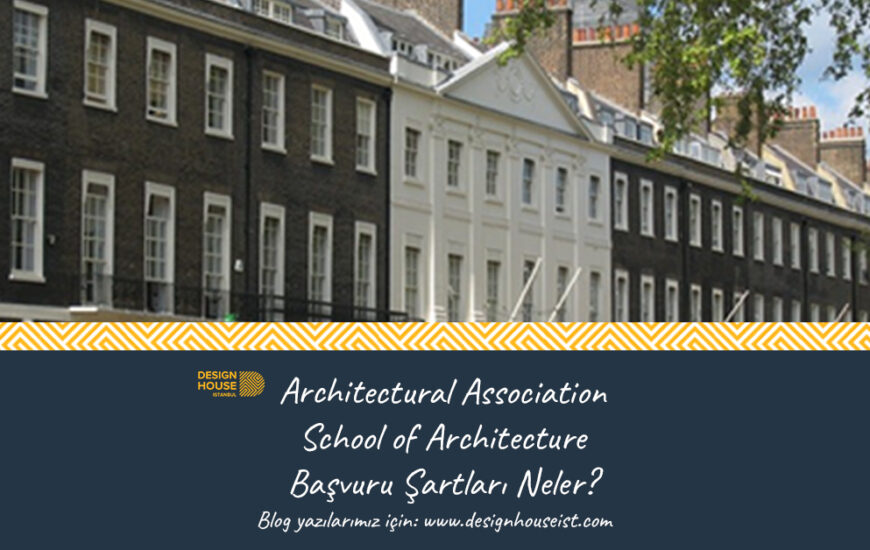 Architectural Association School of Architecture Başvuru Şartları Nelerdir?