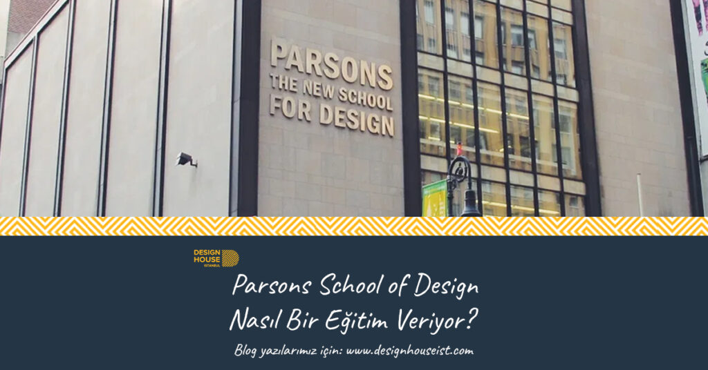 design-house-parsons-school-of-design-nasil-bir-egitim-veriyor
