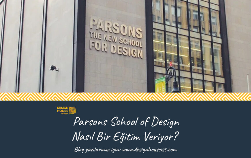 design-house-parsons-school-of-design-nasil-bir-egitim-veriyor