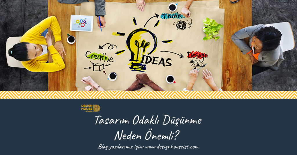 design-house-tasarim-odakli-dusunme-neden-onemlidir