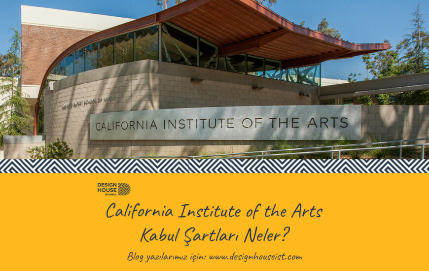 California Institute of the Arts Kabul Şartları Neler?