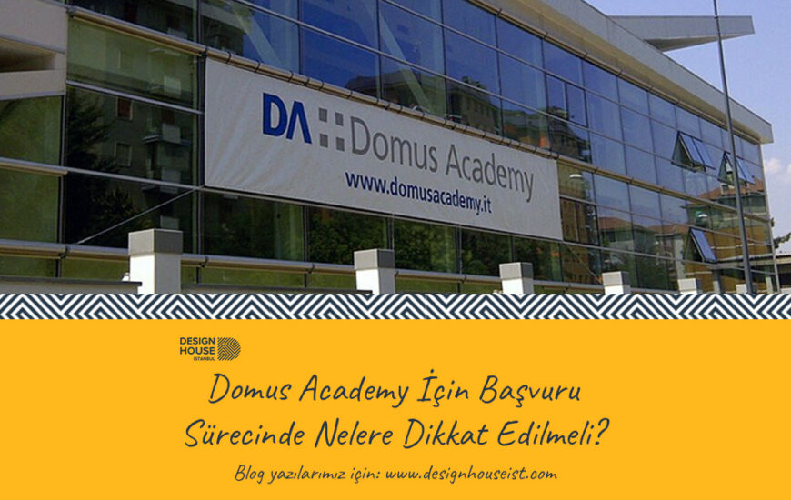 Domus Academy İçin Başvuru Sürecinde Nelere Dikkat Edilmeli?