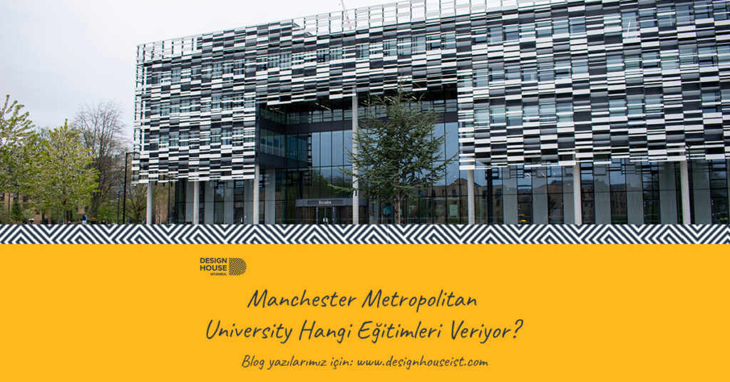 design-house-manchester-metropolitan-university-hangi-egitimleri-veriyor