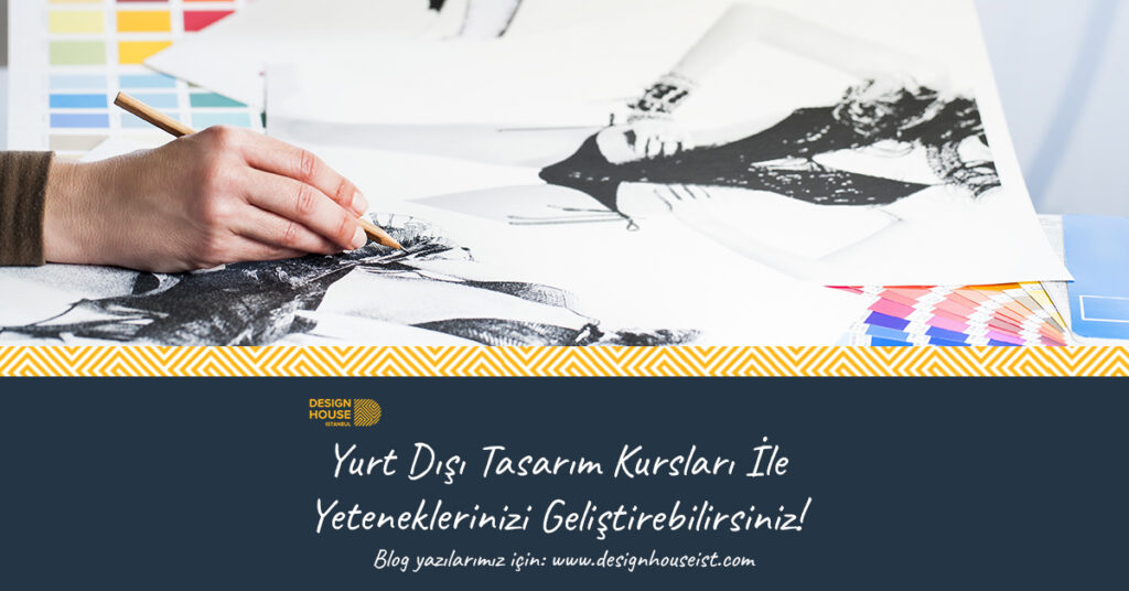 design-house-yurt-disi-tasarim-kurslari-ile-yeteneklerinizi-gelistirebilirsiniz