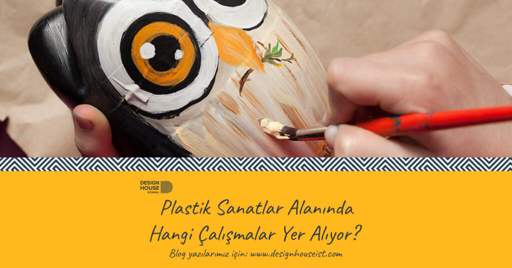 design-house-plastik-sanatlar-alaninda-hangi-calismalar-yer-aliyor