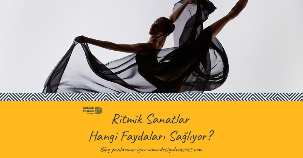 design-house-ritmik-sanatlar-hangi-faydalari-sagliyor