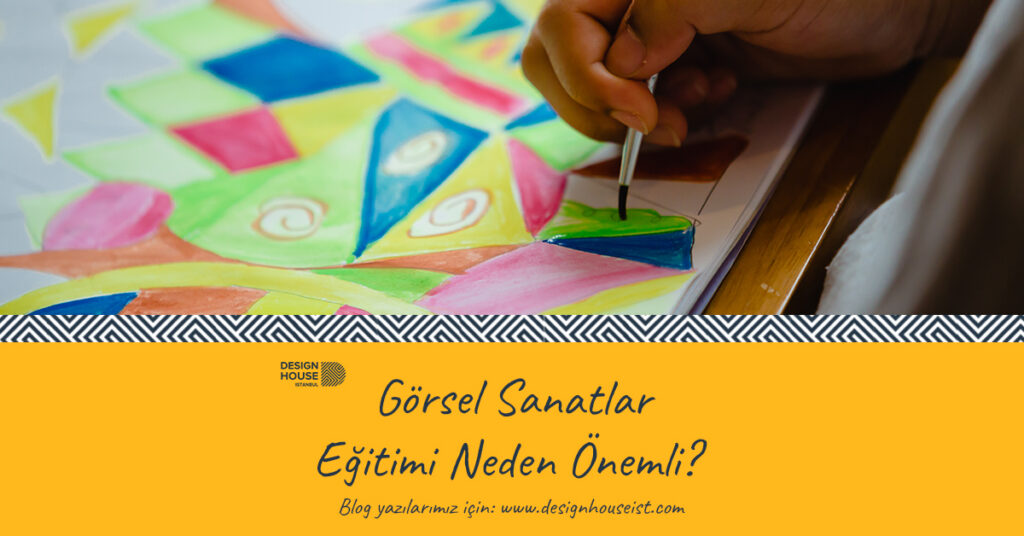 design-house-gorsel-sanatlar-egitimi-neden-onemli