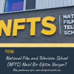 National Film and Television School (NFTS) Nasıl Bir Eğitim Veriyor?