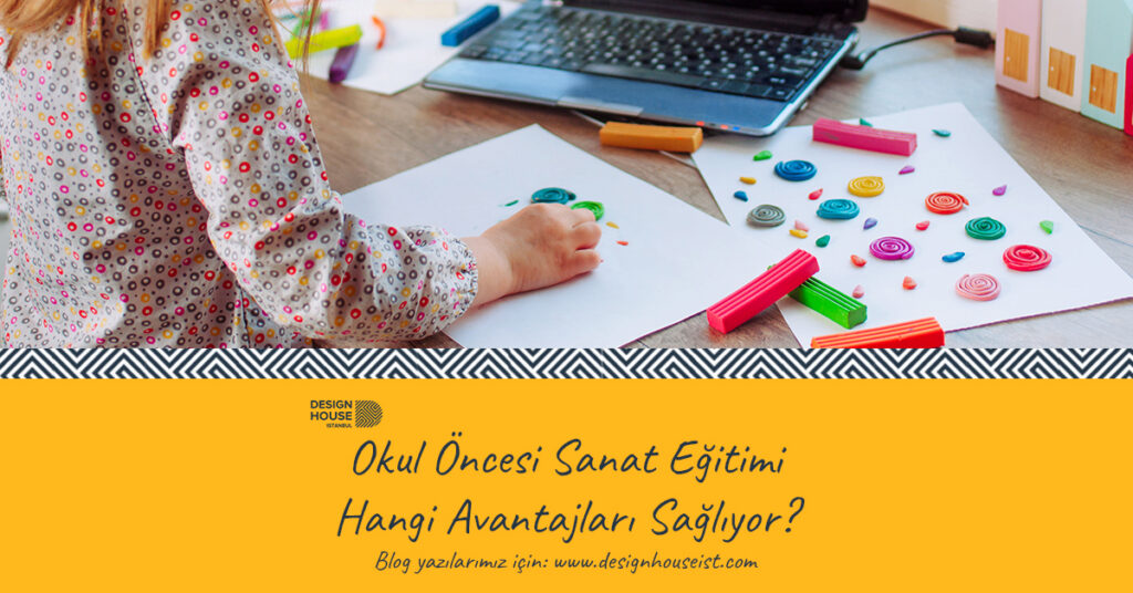 design-house-okul-oncesi-sanat-egitimi-hangi-avantajlari-sagliyor