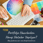 Portfolyo Hazırlamak: Hangi Hatalar Yapılıyor?