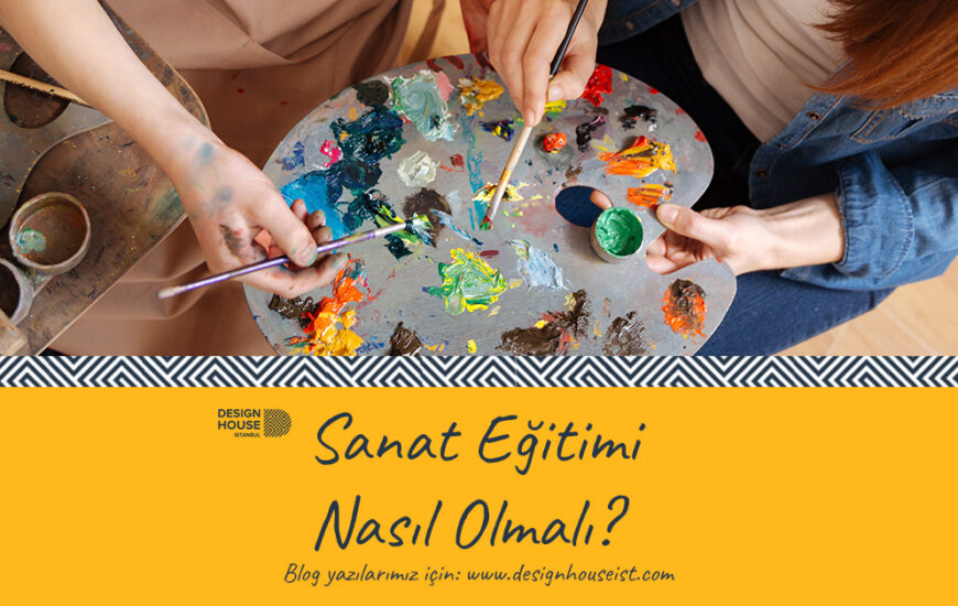 Sanat Eğitimi Nasıl Olmalı?