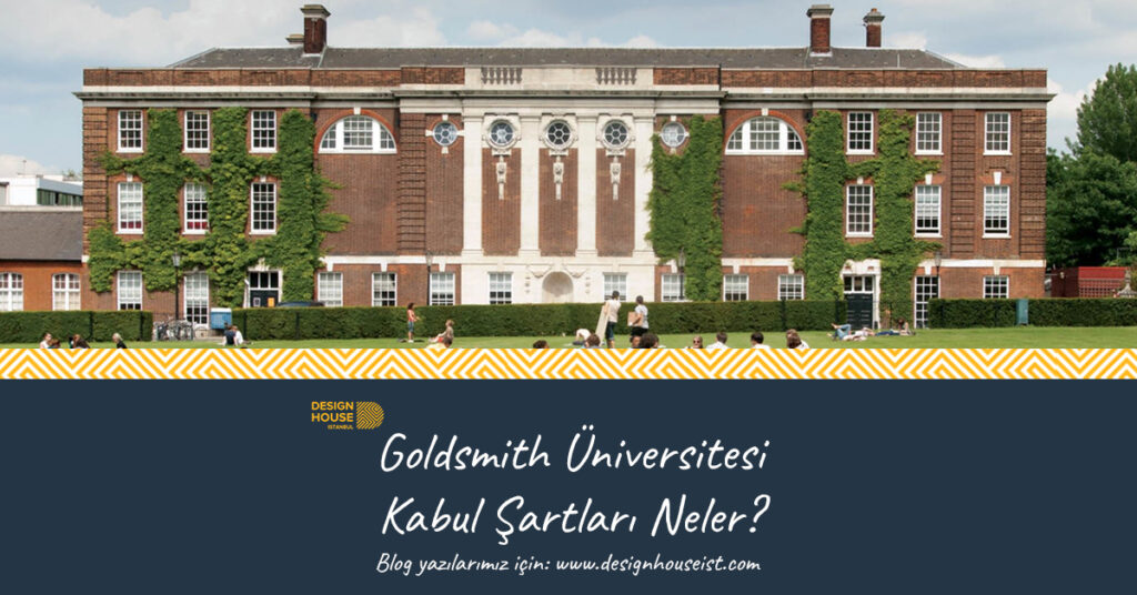 design-house-goldsmith-universitesi-kabul-sartlari-neler