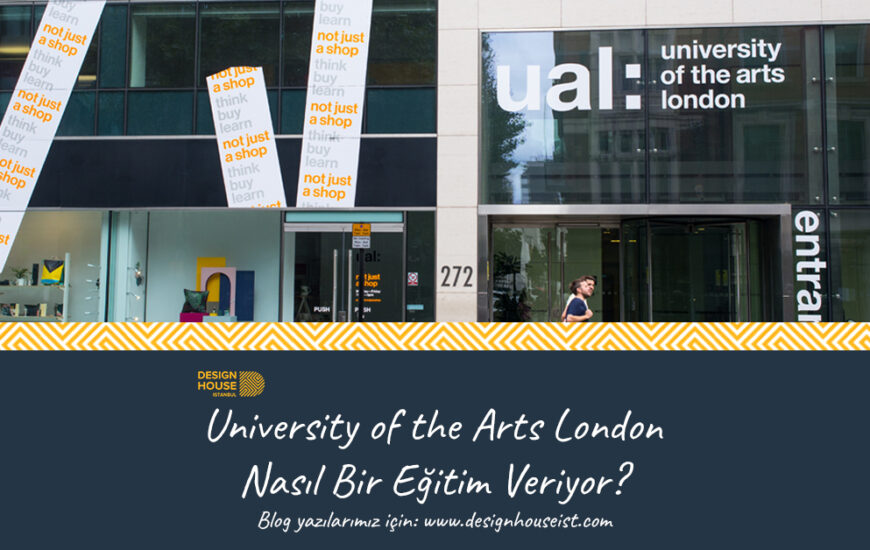 University of the Arts London Nasıl Bir Eğitim Veriyor?