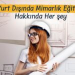 Yurt Dışında Mimarlık Eğitimi için Merak Ettikleriniz Burada!