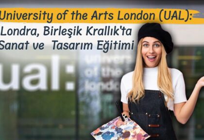 University of the Arts London (UAL): Londra, Birleşik Krallık’ta Sanat ve Tasarım Eğitimi