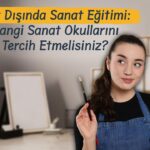 Yurt Dışında Sanat Eğitimi: Hangi Sanat Okullarını Tercih Etmelisiniz?