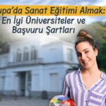 Avrupa’da Sanat Eğitimi Almak: En İyi Üniversiteler ve Başvuru Şartları