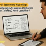 UX/UI Tasarımına Hızlı Giriş: Geleceğin Mesleğinde Tasarım Düşüncesi (Design Thinking) Nasıl Uygulanır?