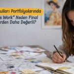 Sanat Okulları Portfolyolarında “Process Work” Neden Final Projelerden Daha Değerli?